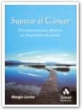 superar el cancer: un programa para afrontar un diagnostico de ca ncer-margie levine-9788497352536 superar el cancer: un programa para afrontar un diagnostico de ca ncer-margie levine-9788497352536