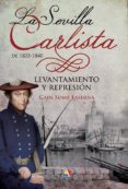 la sevilla carlista de 1833-1839: levantamiento y represion-cain some laserna-9788497391436 la sevilla carlista de 1833-1839: levantamiento y represion-cain some laserna-9788497391436