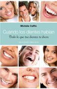 cuando los dientes hablan: todo lo que tus dientes te dicen-michele caffin-9788497776936 cuando los dientes hablan: todo lo que tus dientes te dicen-michele caffin-9788497776936
