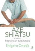 aze shiatsu -tomo 2- (color): tratamiento en decubito lateral-shigeru onoda-9788498272536 aze shiatsu -tomo 2- (color): tratamiento en decubito lateral-shigeru onoda-9788498272536