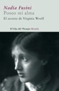 poseo mi alma. el secreto de virginia woolf-nadia fusini-9788498411836 poseo mi alma. el secreto de virginia woolf-nadia fusini-9788498411836