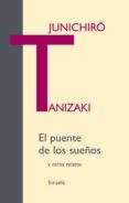 el puente de los sueños-junichiro tanizaki-9788498413236 el puente de los sueños-junichiro tanizaki-9788498413236