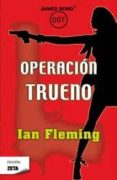 operacion trueno (james bond 007)-ian fleming-9788498724936 operacion trueno (james bond 007)-ian fleming-9788498724936