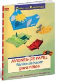 aviones de papel faciles de hacer para niños (crea tus patrones)-daniela köbler-9788498740936 aviones de papel faciles de hacer para niños (crea tus patrones)-daniela köbler-9788498740936