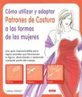 cómo utilizar y adaptar patrones de costura a las formas de las m ujeres-lorna knight-9788498743036 cómo utilizar y adaptar patrones de costura a las formas de las m ujeres-lorna knight-9788498743036