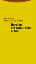herejias del catolicismo actual-jose ignacio gonzalez faus-9788498794236 herejias del catolicismo actual-jose ignacio gonzalez faus-9788498794236