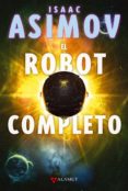 el robot completo-isaac asimov-9788498890136 el robot completo-isaac asimov-9788498890136