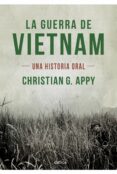 la guerra de vietnam: una historia oral-christian g. appy-9788498923636 la guerra de vietnam: una historia oral-christian g. appy-9788498923636