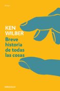 breve historia de todas las cosas-kem wilber-9788499086736 breve historia de todas las cosas-kem wilber-9788499086736