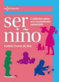 ser niño: cuidados para un crecimiento saludable-eulalia torras de bea-9788499217536 ser niño: cuidados para un crecimiento saludable-eulalia torras de bea-9788499217536