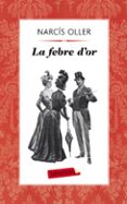 la febre d or-narcis oller-9788499304236 la febre d or-narcis oller-9788499304236