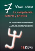 7 ideas clave: la competencia cultural y artistica-pep alsina-9788499804736 7 ideas clave: la competencia cultural y artistica-pep alsina-9788499804736