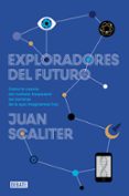 exploradores del futuro: como la ciencia del mañana traspasara la s barreras de lo que imaginamos hoy-juan scaliter-9788499922836 exploradores del futuro: como la ciencia del mañana traspasara la s barreras de lo que imaginamos hoy-juan scaliter-9788499922836