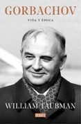 gorbachov: vida y epoca-william taubman-9788499928036 gorbachov: vida y epoca-william taubman-9788499928036