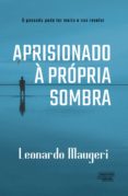 Descarga gratis ebooks para ipad APRISIONADO À PRÓPRIA SOMBRA de LEONARDO MAUGERI