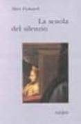 la scuola del silenzio: il senso delle immagini nel xvii secolo-marc fumaroli-9788845911736 la scuola del silenzio: il senso delle immagini nel xvii secolo-marc fumaroli-9788845911736