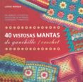 40 vistosas mantas de ganchillo / crochet-leonie morgan-9789089988836 40 vistosas mantas de ganchillo / crochet-leonie morgan-9789089988836