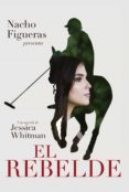 el rebelde (ebook)-nacho figueras-jessica whitman-9789506444136 el rebelde (ebook)-nacho figueras-jessica whitman-9789506444136