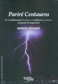 parire centauros. de la sublimacion freudiana al sinthome lacania un punto de suspension.-patricia weigandt-9789506493936 parire centauros. de la sublimacion freudiana al sinthome lacania un punto de suspension.-patricia weigandt-9789506493936