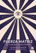 Descargar gratis e libro FUERZA MATRIZ RTF (Literatura española) de FLORENCIA BEBER 9789878710136