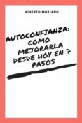 Libros de texto en línea descarga gratuita pdf AUTOCONFIANZA: MEJÓRALA DESDE HOY EN 7 PASOS de  FB2 9791221340136 (Spanish Edition)