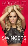 SWINGERS TO CAPTIVE LOVERS - A WIFE WATCHING MULTIPLE PARTNER WIFE SHARING ROMANCE NOVEL  (edición en inglés)