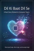 DIL KI BAAT DIL SE: A REAL STORY RELATED TO COMPUTER TOPICS