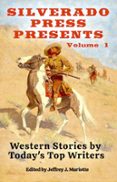 SILVERADO PRESS PRESENTS: WESTERN STORIES BY TODAY'S TOP WRITERS