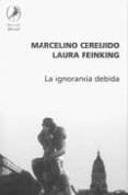 la ignorancia debida-marcelino cereijido-laura reinking-9789871081936 la ignorancia debida-marcelino cereijido-laura reinking-9789871081936