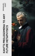 Descargando libros gratis para mi kindle KANT'S PROLEGOMENA TO ANY FUTURE METAPHYSICS  (edición en inglés) de IMMANUEL KANT ePub 4066339557246