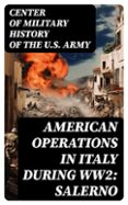 Descargar libros de Google descargar pdf gratis AMERICAN OPERATIONS IN ITALY DURING WW2: SALERNO
				EBOOK (edición en inglés) de CENTER OF MILITARY HISTORY OF THE U.S. ARMY RTF iBook 8596547733546
