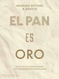 el pan es oro: recetas extraordinarias con ingredientes ordinarios-massimo bottura-9780714876146 el pan es oro: recetas extraordinarias con ingredientes ordinarios-massimo bottura-9780714876146