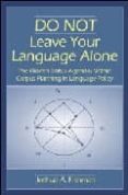 do not leave your language alone: the hidden status agendas withi n corpus planning in language policy-joshua a. fishman-9780805850246 do not leave your language alone: the hidden status agendas withi n corpus planning in language policy-joshua a. fishman-9780805850246