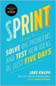 sprint: how to solve big problems and test new ideas in just five days-jake knapp-john zeratsky-braden kowitz-9781501121746 sprint: how to solve big problems and test new ideas in just five days-jake knapp-john zeratsky-braden kowitz-9781501121746