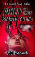 WHEN THE TREES STARTED FALLING A CLIMATE CHAOS THRILLER  (edición en inglés)