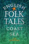 ENGLISH FOLK TALES OF COAST AND SEA  (edición en inglés)