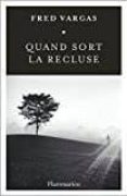 quand sort la recluse-fred vargas-9782081413146 quand sort la recluse-fred vargas-9782081413146