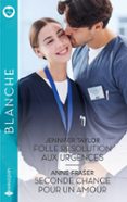 Ebook descargar gratis epub FOLLE RÉSOLUTION AUX URGENCES - SECONDE CHANCE POUR UN AMOUR de JENNIFER TAYLOR, ANNE FRASER 9782280527446