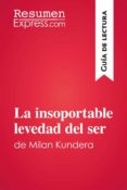 la insoportable levedad del ser de milan kundera (guia de lectura) (ebook)-9782806298546 la insoportable levedad del ser de milan kundera (guia de lectura) (ebook)-9782806298546