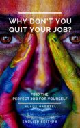 Descargar libros gratis en linea mp3 WHY DON'T YOU QUIT YOUR JOB? de KLAUS HAERTEL