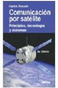 comunicacion por satelite. principios, tecnologia y sistemas (2ª ed)-carlos rosado-9786075000046 comunicacion por satelite. principios, tecnologia y sistemas (2ª ed)-carlos rosado-9786075000046
