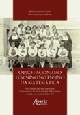 Descarga gratuita de libros electrónicos en la red. O PROTAGONISMO FEMININO NO ENSINO DA MATEMÁTICA NO COLEGIO SÃO JOSÉ DAS IRMÃS FRANCISCANAS DE SÃO LEOPOLDO, RIO GRANDE DO SUL, NOS SÉCULOS XIX E XX (Spanish Edition) de MALCUS CASSIANO KUHN, SILVIO LUIZ MARTINS BRITTO