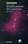 el lado oscuro del universo-alberto casas gonzalez-9788400092146 el lado oscuro del universo-alberto casas gonzalez-9788400092146