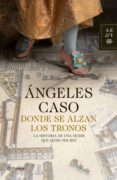 donde se alzan los tronos (ebook)-angeles caso-9788408021346 donde se alzan los tronos (ebook)-angeles caso-9788408021346