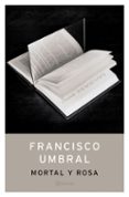 mortal y rosa-francisco umbral-9788408049746 mortal y rosa-francisco umbral-9788408049746