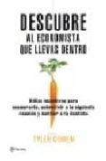 descubre al economista que llevas dentro-tyler cowen-9788408077046 descubre al economista que llevas dentro-tyler cowen-9788408077046