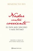 nadar contracorriente-joseph (benedicto xvi) ratzinger-jose pedro (ed.) manglano-9788408102946 nadar contracorriente-joseph (benedicto xvi) ratzinger-jose pedro (ed.) manglano-9788408102946