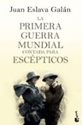 la primera guerra mundial contada para escepticos-juan eslava galan-9788408135746 la primera guerra mundial contada para escepticos-juan eslava galan-9788408135746