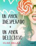 un amor inesperado + un amor delicioso (ebook)-olga salar-9788408143246 un amor inesperado + un amor delicioso (ebook)-olga salar-9788408143246