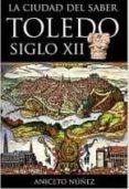 la ciudad del saber: toledo siglo xii-aniceto nuñez garcia-9788415063346 la ciudad del saber: toledo siglo xii-aniceto nuñez garcia-9788415063346